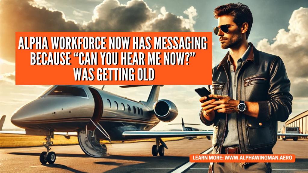 Alpha Workforce Now Has Messaging — Because “Can You Hear Me Now?” Was Getting Old