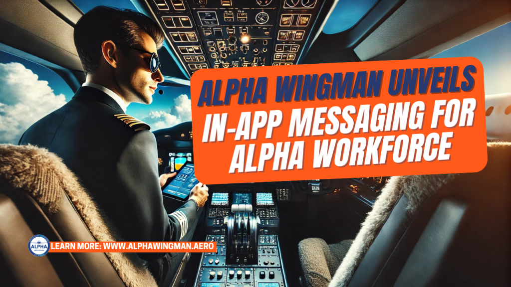 Alpha Wingman Unveils In-App Messaging for Alpha Workforce: Real-Time Communication Without the App Switching